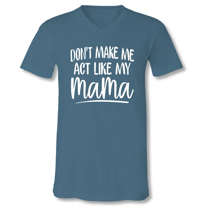 Men's short-sleeve turquoise festival tee-SALE Sassy Frass Act Like My Mama V-Neck Canvas T-Shirt